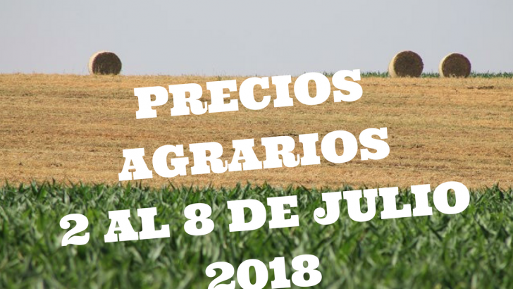 precios agrarios 2 al 8 de julio 2018